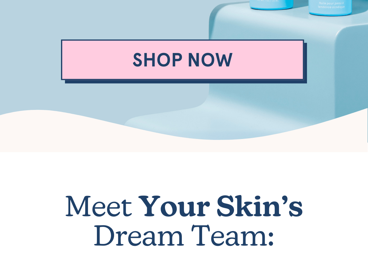Meet Your Skin’s Dream Team: