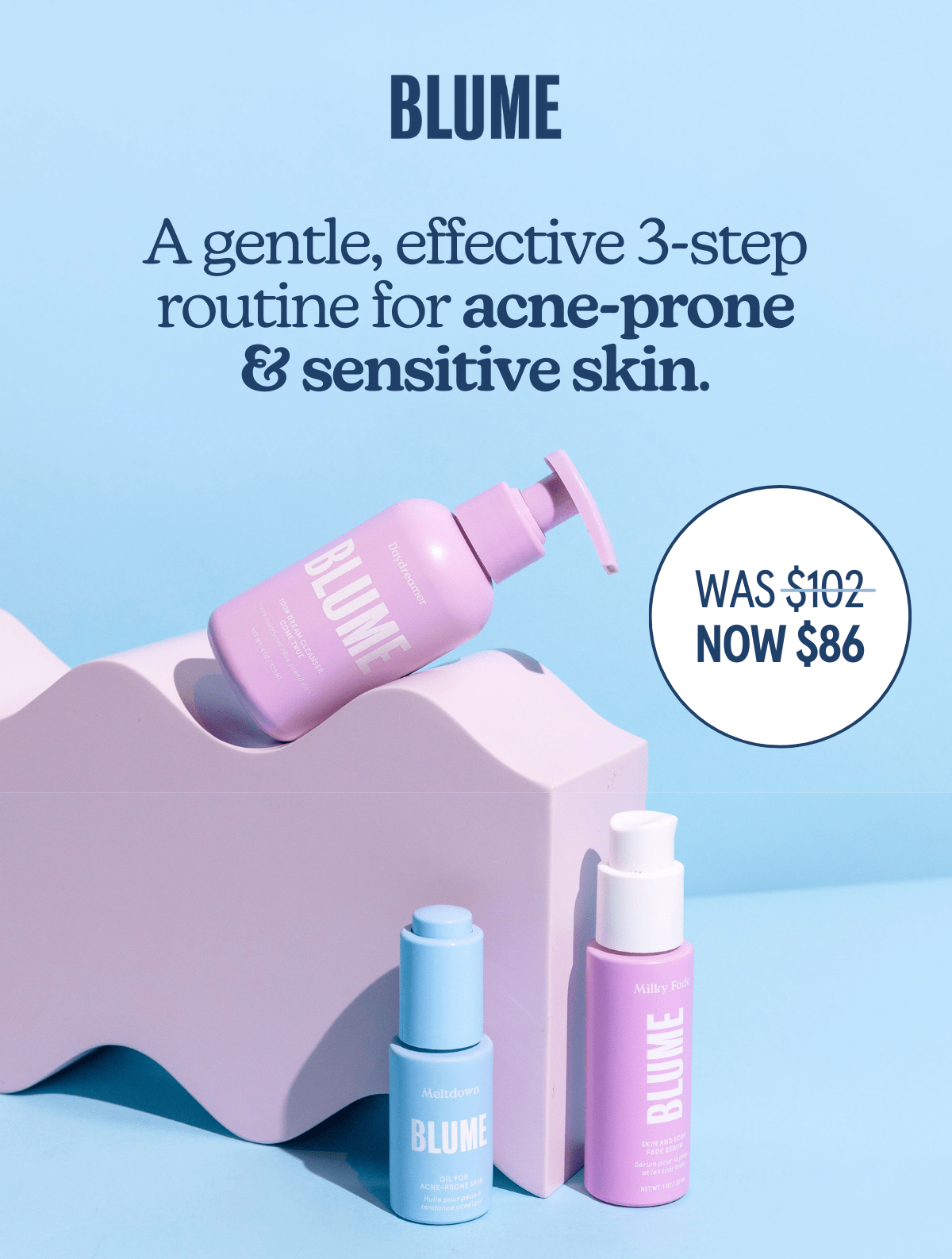 BLUME: A gentle, effective 3-step routine for acne-prone & sensitive skin.