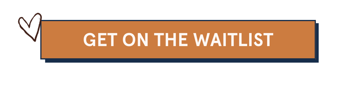 GET ON THE WAITLIST