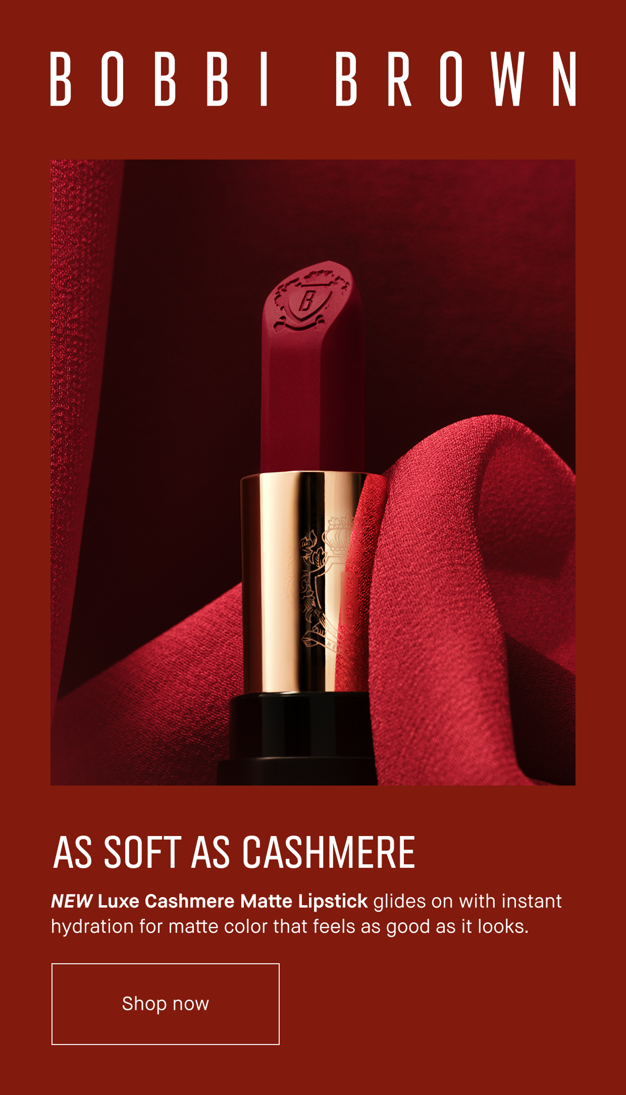 BOBBI BROWN | AS SOFT AS CASHMERE | NEW Luxe Cashmere Matte Lipstick glides on with instant hydration for matte color that feels as good as it looks | Shop now