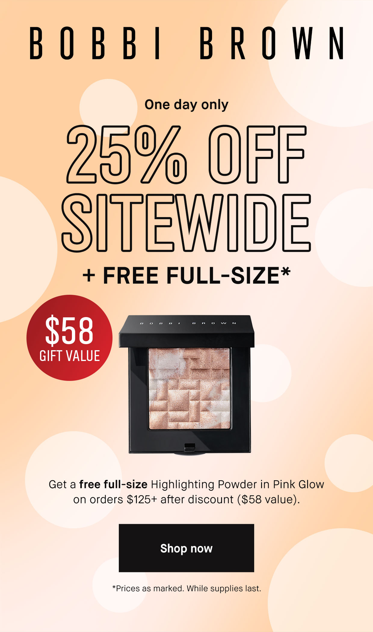 BOBBI BROWN | One day only 25% OFF SITEWIDE + FREE FULL-SIZE* | Get a free full-size Highlighting Powder in Pink Glow on orders $125+ after discount ($58 value). | Shop now | *Prices as marked. While supplies last.