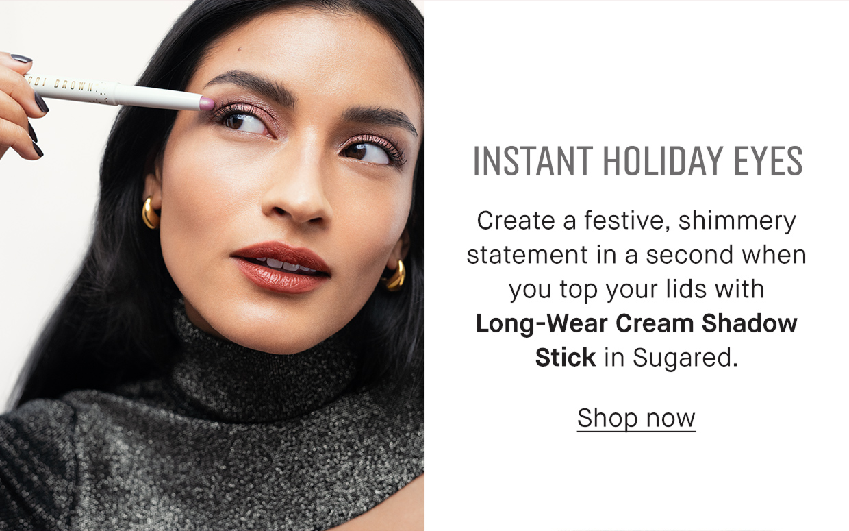 INSTANT HOLIDAY EYES | Create a festive, shimmery statement in a second when you top your lids with Long-Wear Cream Shadow Stick in Sugared. Shop now