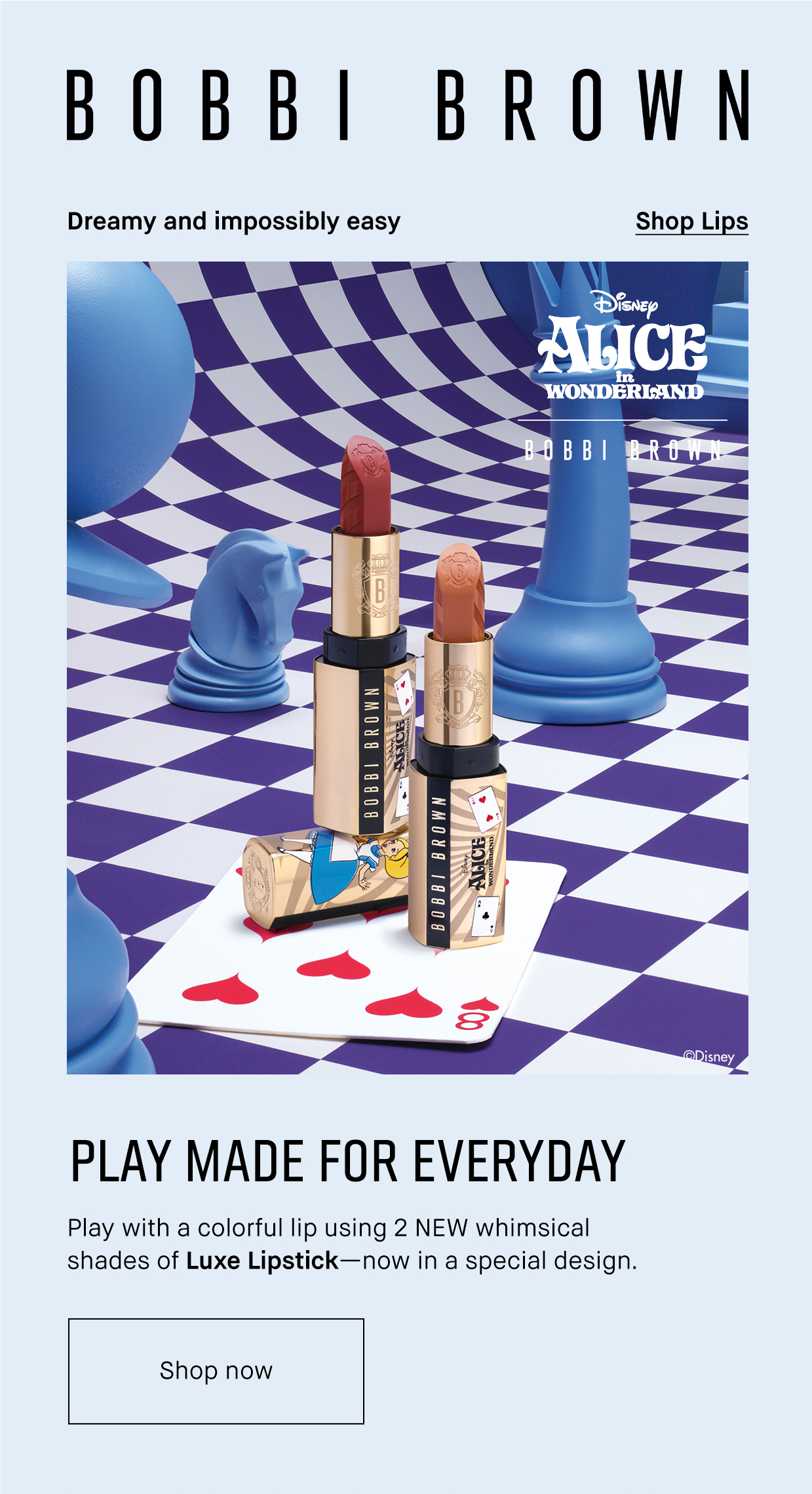 BOBBI BROWN | Dreamy and impossibly easy 	| Shop Lips | PLAY MADE FOR EVERYDAY | Play with a colorful lip using 2 NEW whimsical shades of Luxe Lipstick – now in a special design. | Shop now