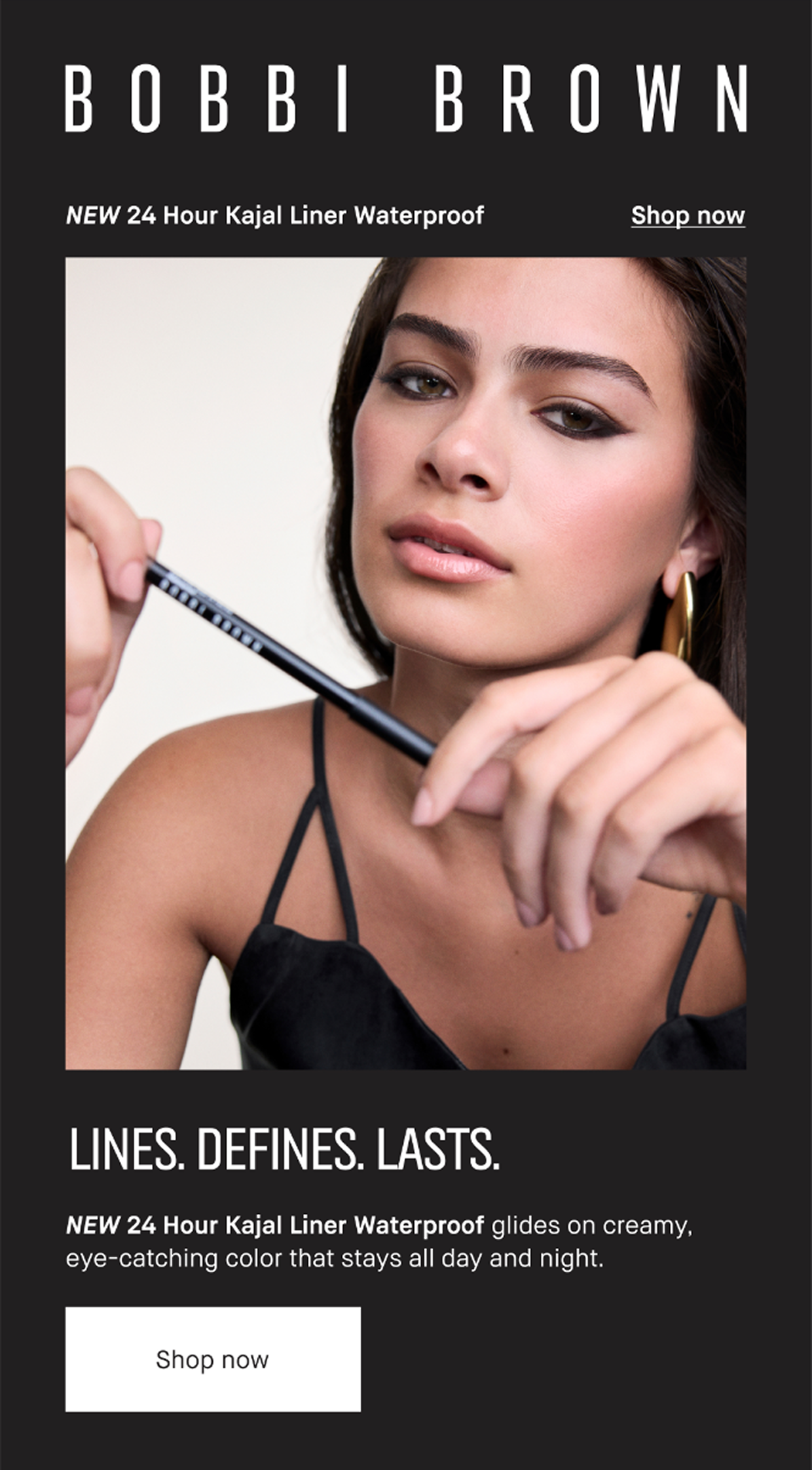 BOBBI BROWN | NEW 24-hour Kajal Liner Waterproof | Shop now | LINES.DEFINES. LASTS. NEW 24-Hour Kajal Liner Waterproof glides on creamy, eye-catching color that stays all day and night | Shop Now
