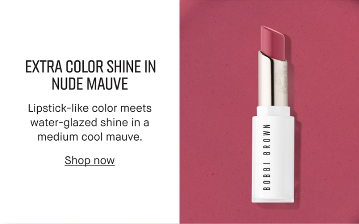 EXTRA COLOR SHINE IN NUDE MAUVE | lipstick-like color meets water-glazed shine in a medium color mauve. Shop now