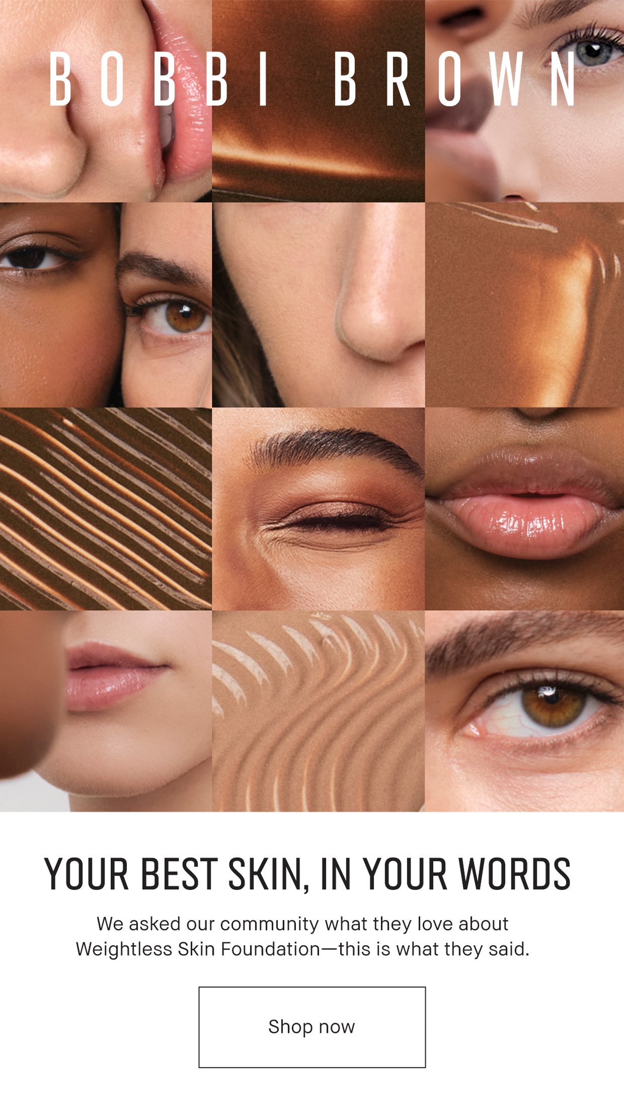 Bobbi Brown. Your best skin, in your words. We asked our community what they love about Weightless Skin Foundation- this is what they said. Shop now.