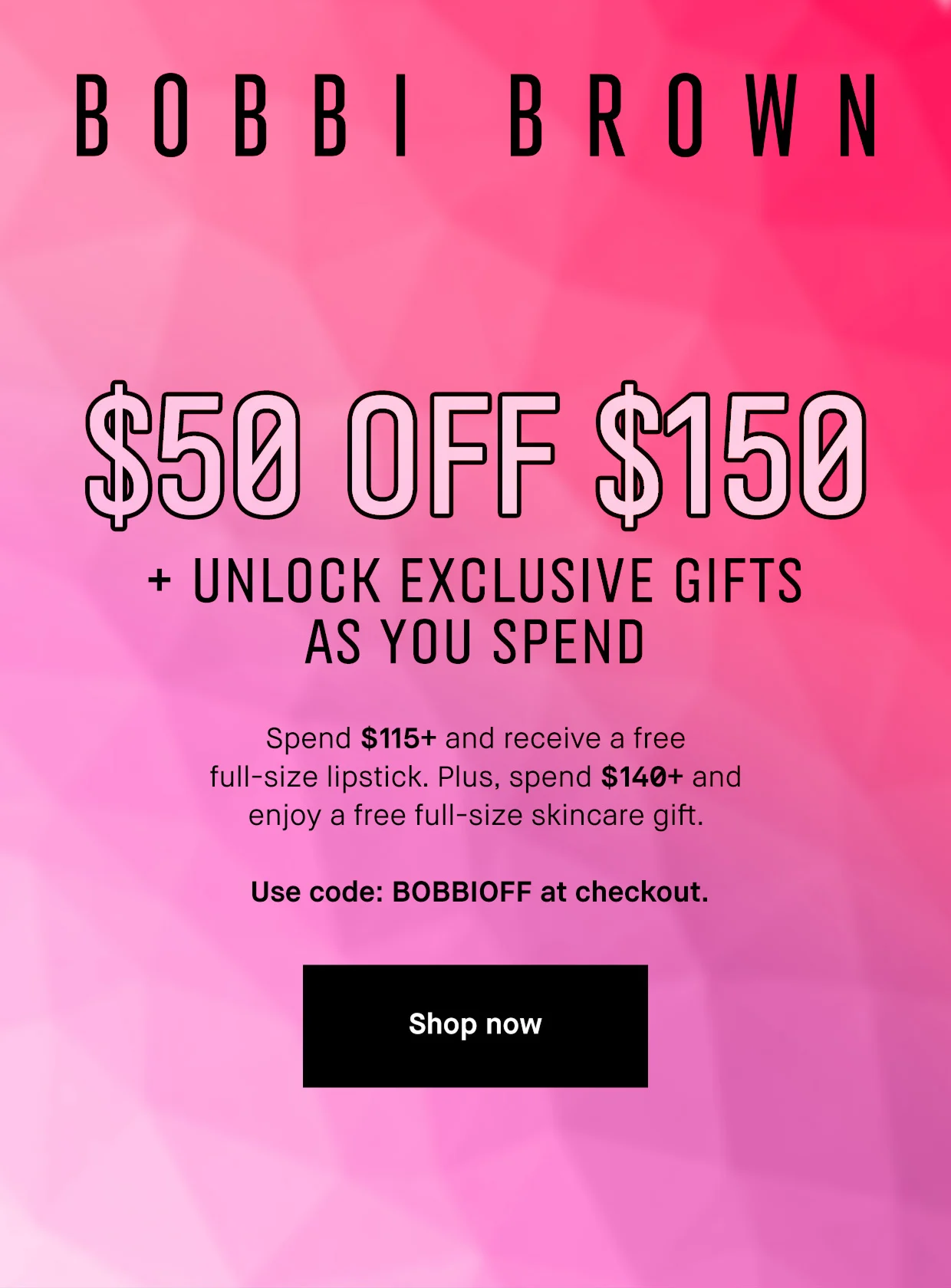 BOBBI BROWN | $50 OFF $150 + UNLOCK EXCLUSIVE GIFTS AS YOU SPEND | Spend $115+ an receive a free full-size lipstick. Plus, spend $140+ and enjoy a free full-size skincare gift. Use code: BOBBIOFF at checkout. | Shop now