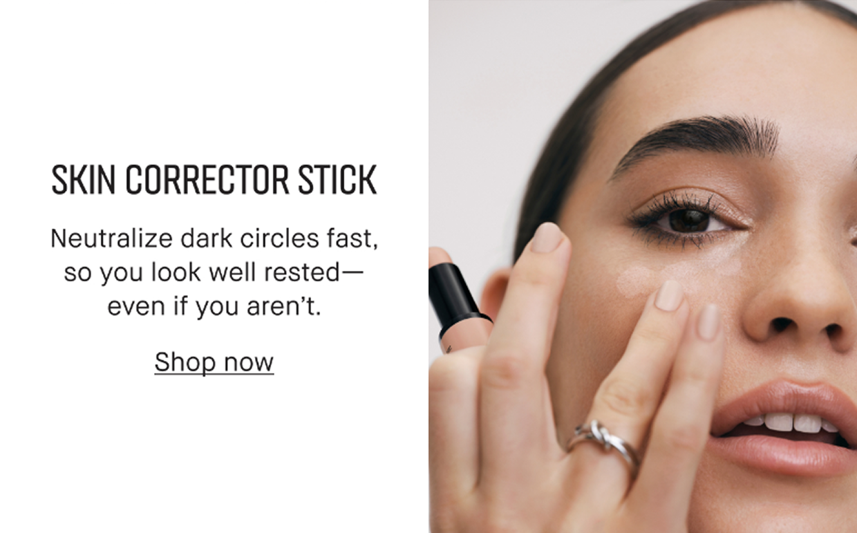 SKIN CORRECTOR STICK | Neutralize dark circles fast, so you look well rested – even if you aren’t. | Shop now