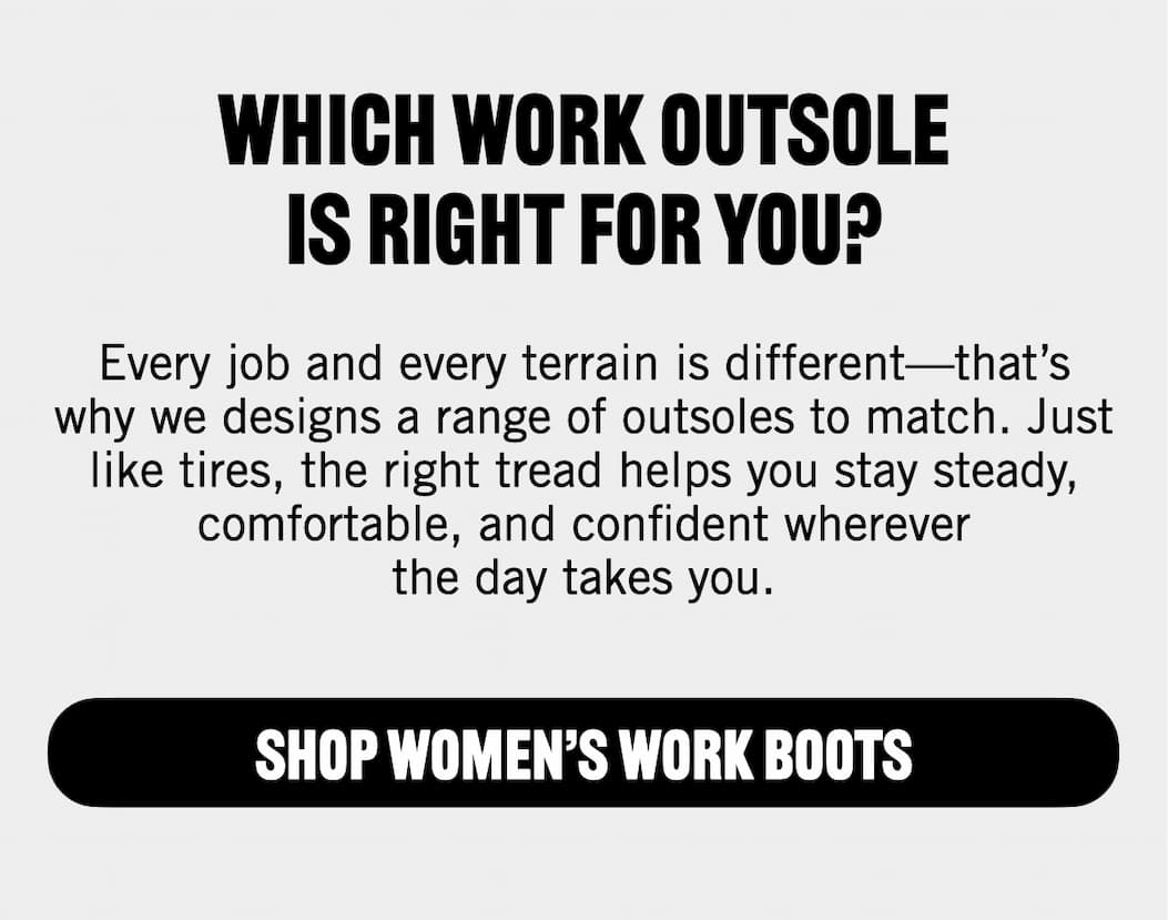 Which work outsole is right for you? Shop our women's farm & work boots.
