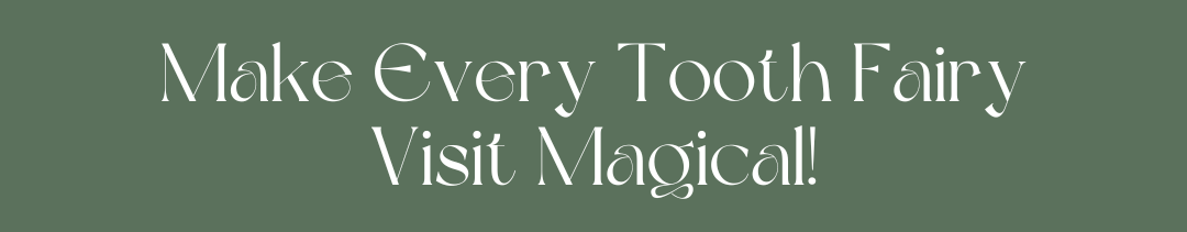 Make Every Tooth Fairy Visit Magical!