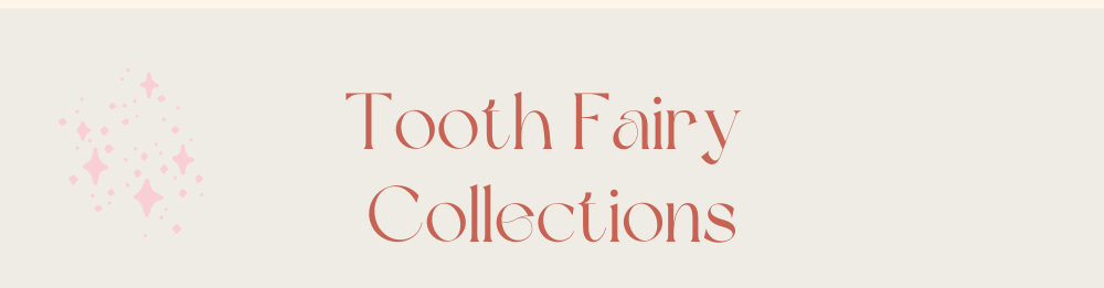 Tooth Fairy  Collections
