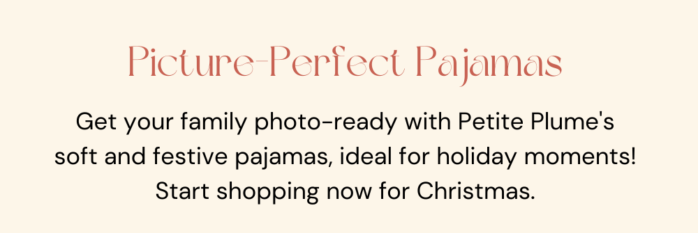 Picture-Perfect Pajamas. Get your family photo-ready with Petite Plume's soft and festive pajamas, ideal for holiday moments! Start shopping now for Christmas.