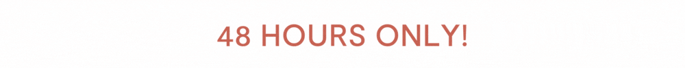 48 HOURS ONLY