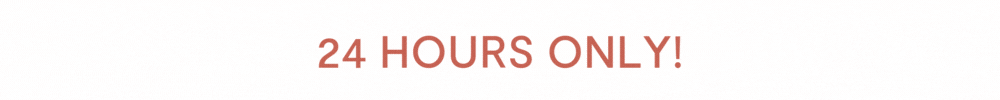 24 HOURS ONLY!