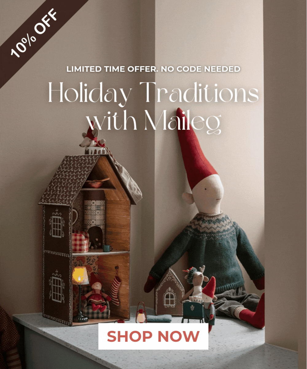 10% OFF. Limited Time Offer. No code needed. Holiday Traditions with Maileg