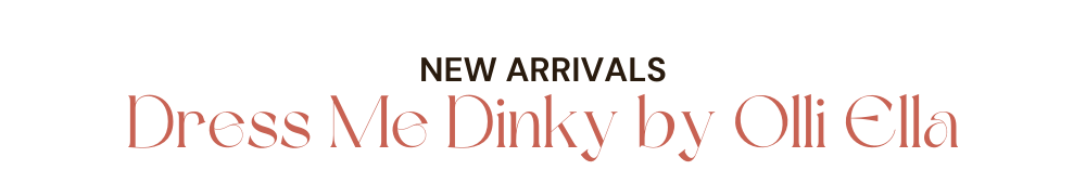 NEW ARRIVALS. Dress Me Dinky by Olli Ella