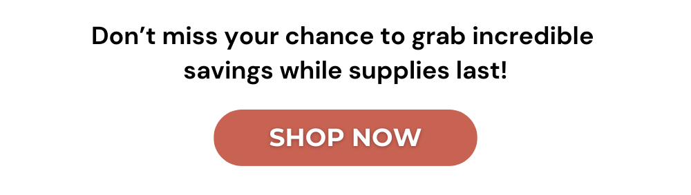 Don't miss your chance to grab incredible savings while supplies last!