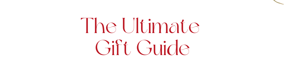 The Ultimate  Gift Guide