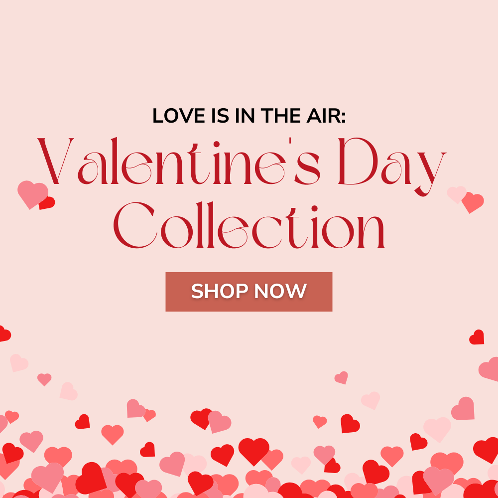 Love is In the Air:  Valentine's Day  Collection. Shop Now