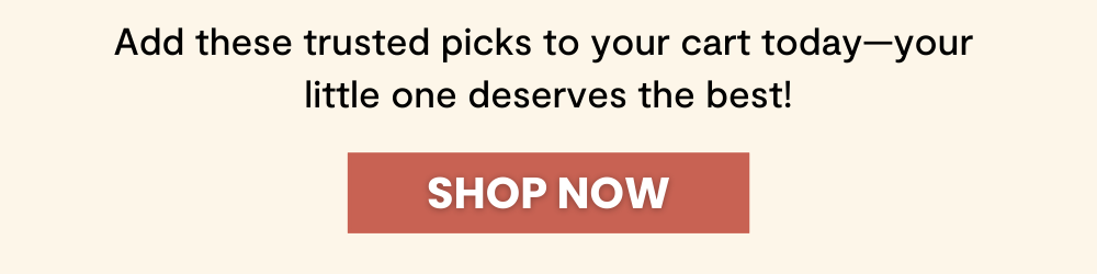 Add these trusted picks to your cart today—your  little one deserves the best!