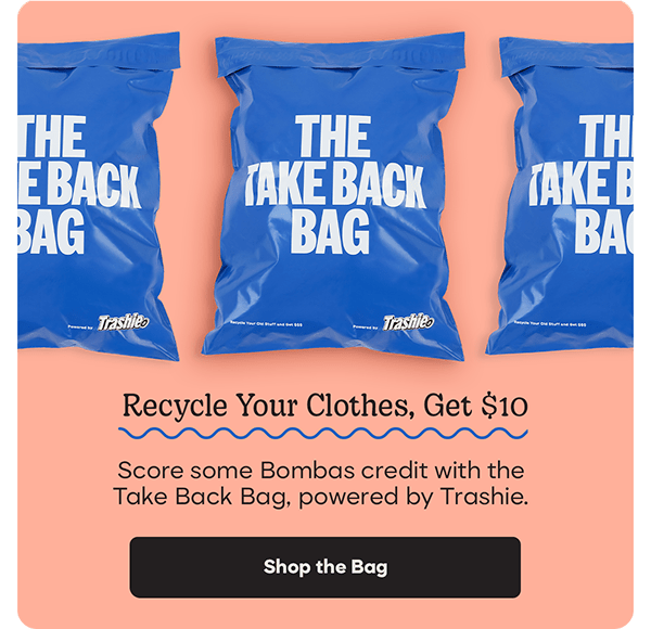 Recycle Your Clothes, Get $10 | Score some Bombas credit with the Take Back Bag, powered by Trashie. | Shop the Bag