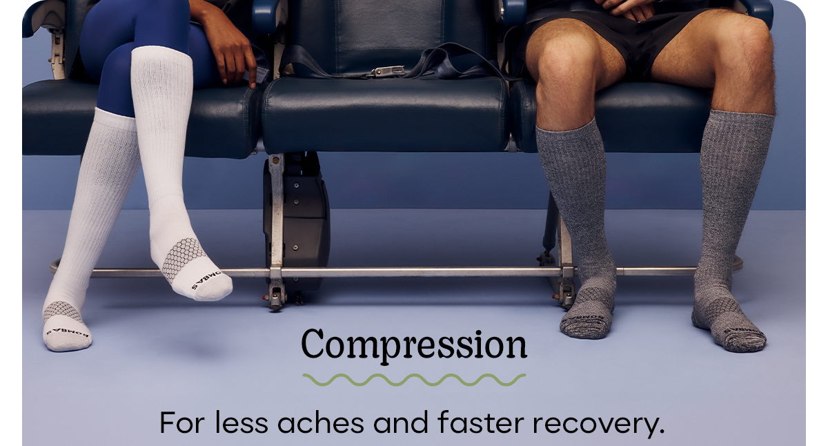 Compression | For less aches and faster recovery.