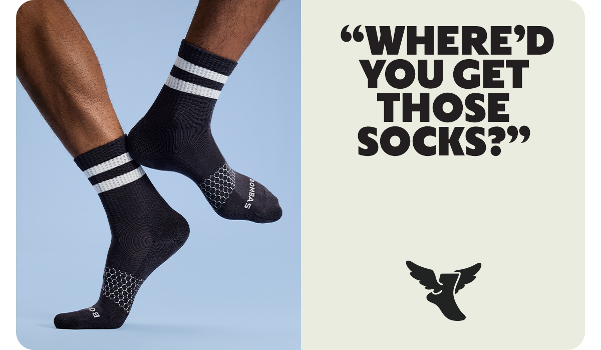“WHERE'D YOU GET THOSE SOCKS?”
