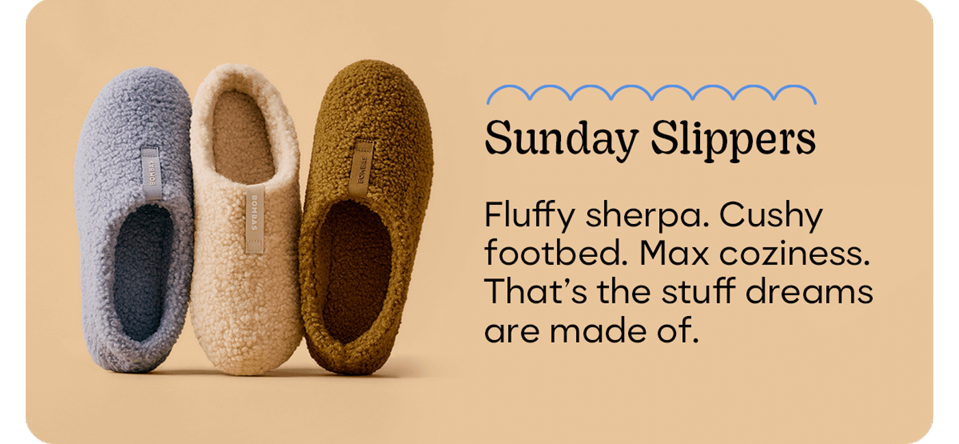 Sunday Slippers | Fluffy sherpa. Cushy footbed. Max coziness. That's the stuff dreams are made of.
