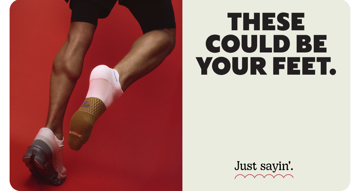 THESE COULD BE YOUR FEET. | Just sayin'
