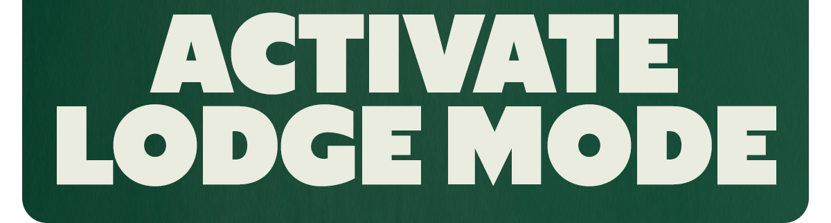 ACTIVATE LODGE MODE