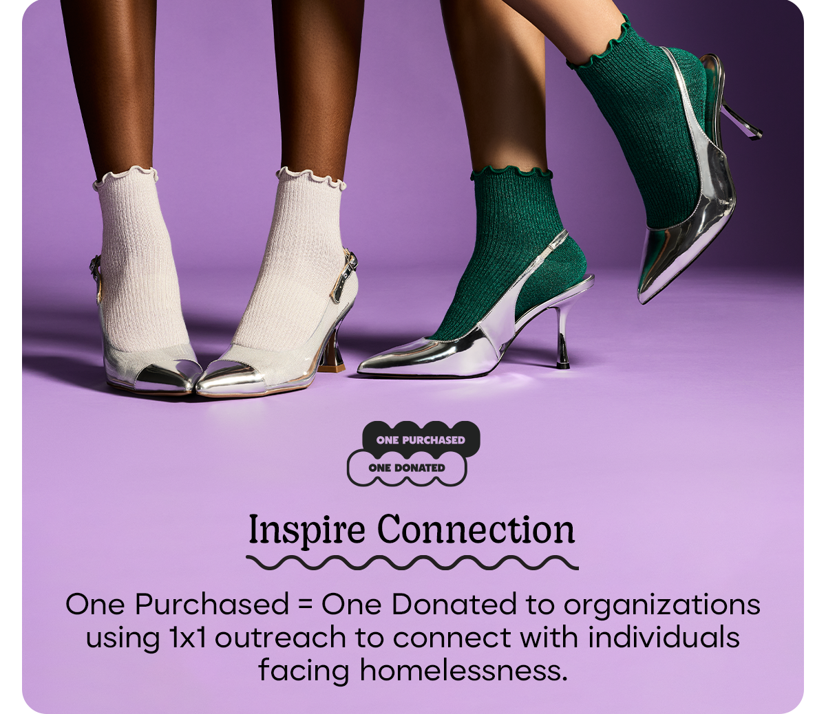 ONE PURCHASED, ONE DONATED | Inspire Connection | One Purchased = One Donated to organizations using 1x1 outreach to connect with individuals facing homelessness.
