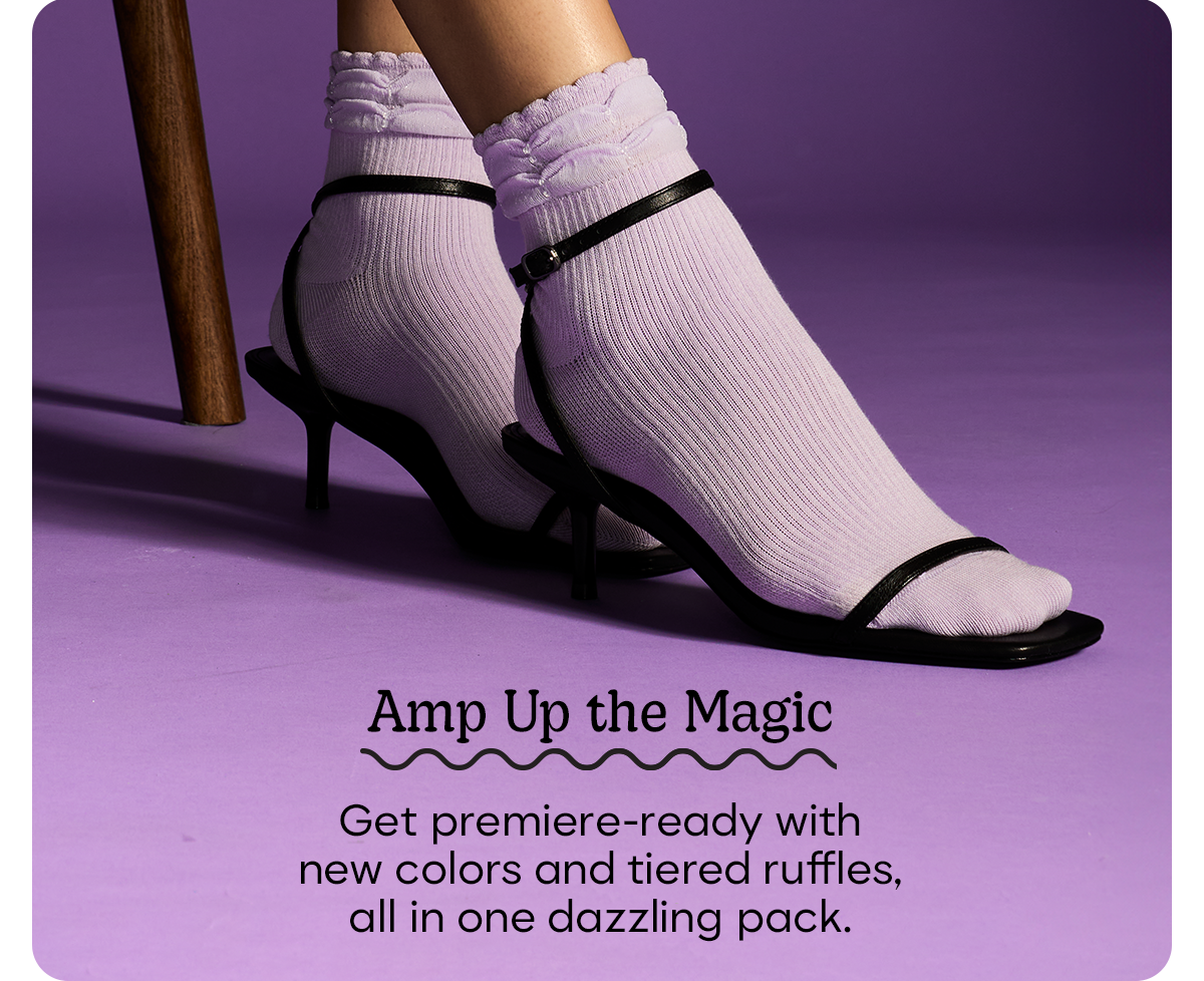 Amp Up the Magic | Get premiere-ready with new colors and tiered ruffles, all in one dazzling pack.