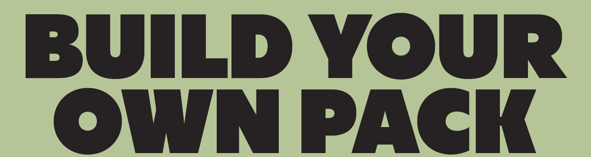 BUILD YOUR OWN PACK
