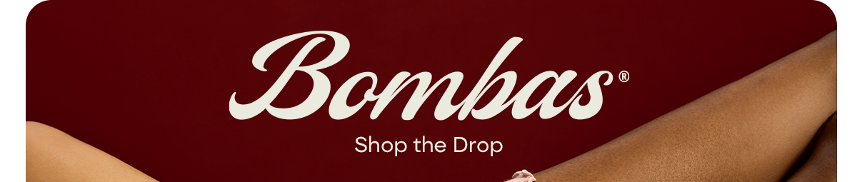 BOMBAS | Shop the Drop