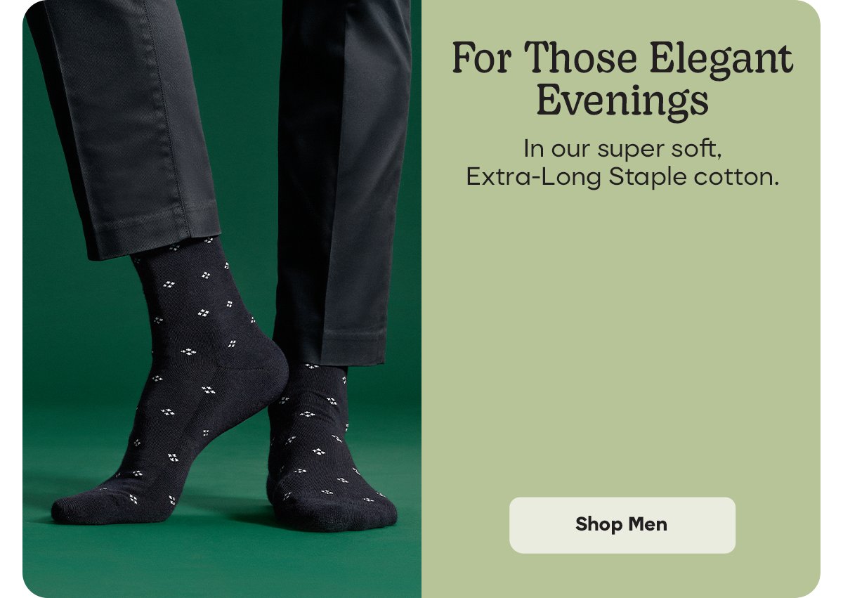 For Those Elegant Evenings | In our super soft, Extra-Long Staple cotton. | Shop Men
