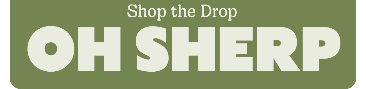 Shop the Drop | OH SHERP