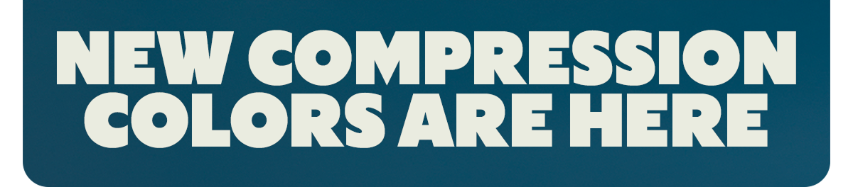 NEW COMPRESSION COLORS ARE HERE
