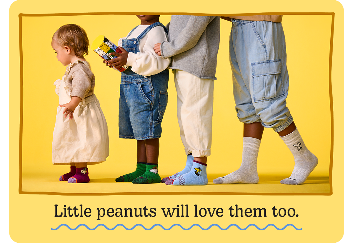 Little peanuts will love them too.