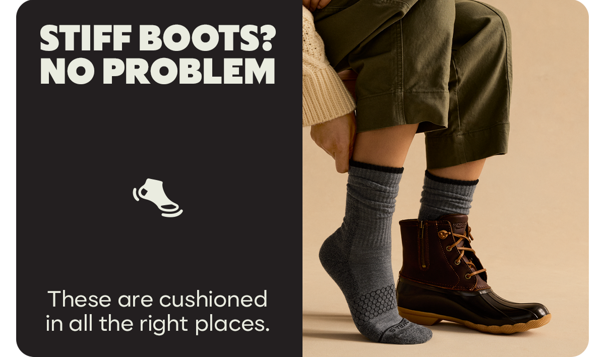 STIFF BOOTS? NO PROBLEM | These are cushioned in all the right places.