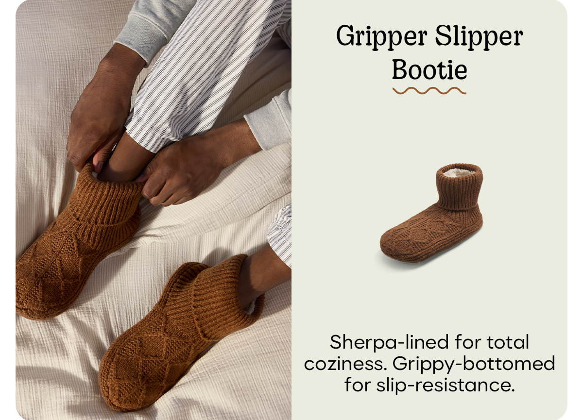 Gripper Slipper Bootie | Sherpa-lined for total coziness. Grippy-bottomed for slip-resistance.