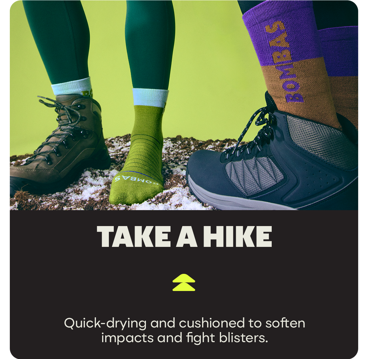 TAKE A HIKE | Quick-drying and cushioned to soften impacts and fight blisters.