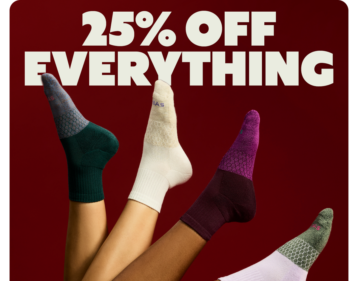 25% OFF EVERYTHING