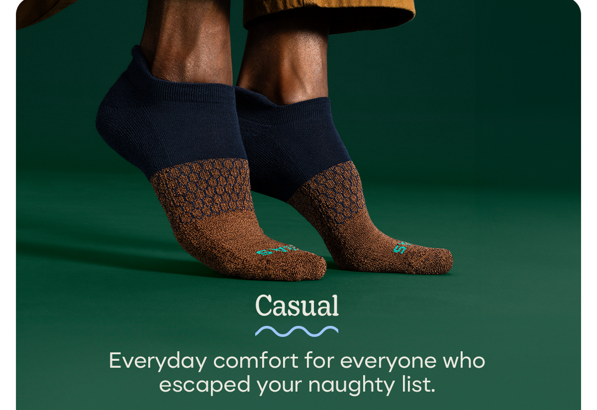 Casual | Everyday comfort for everyone who escaped your naughty list.