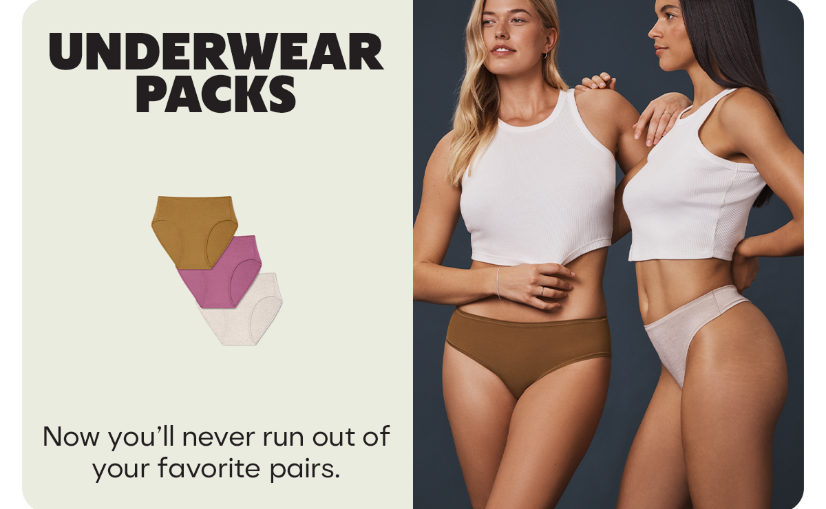 UNDERWEAR PACKS | Now you'll never run out of your favorite pairs.