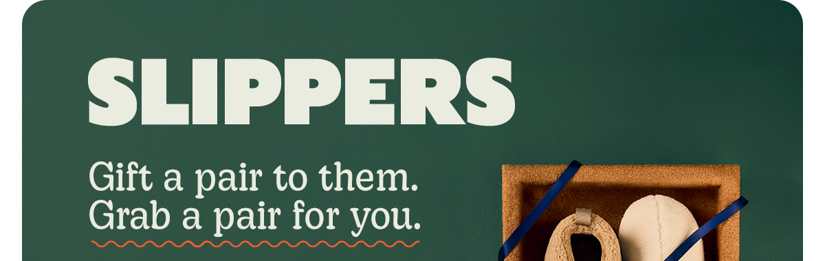 SLIPPERS | Gift a pair to them. Grab a pair for you.