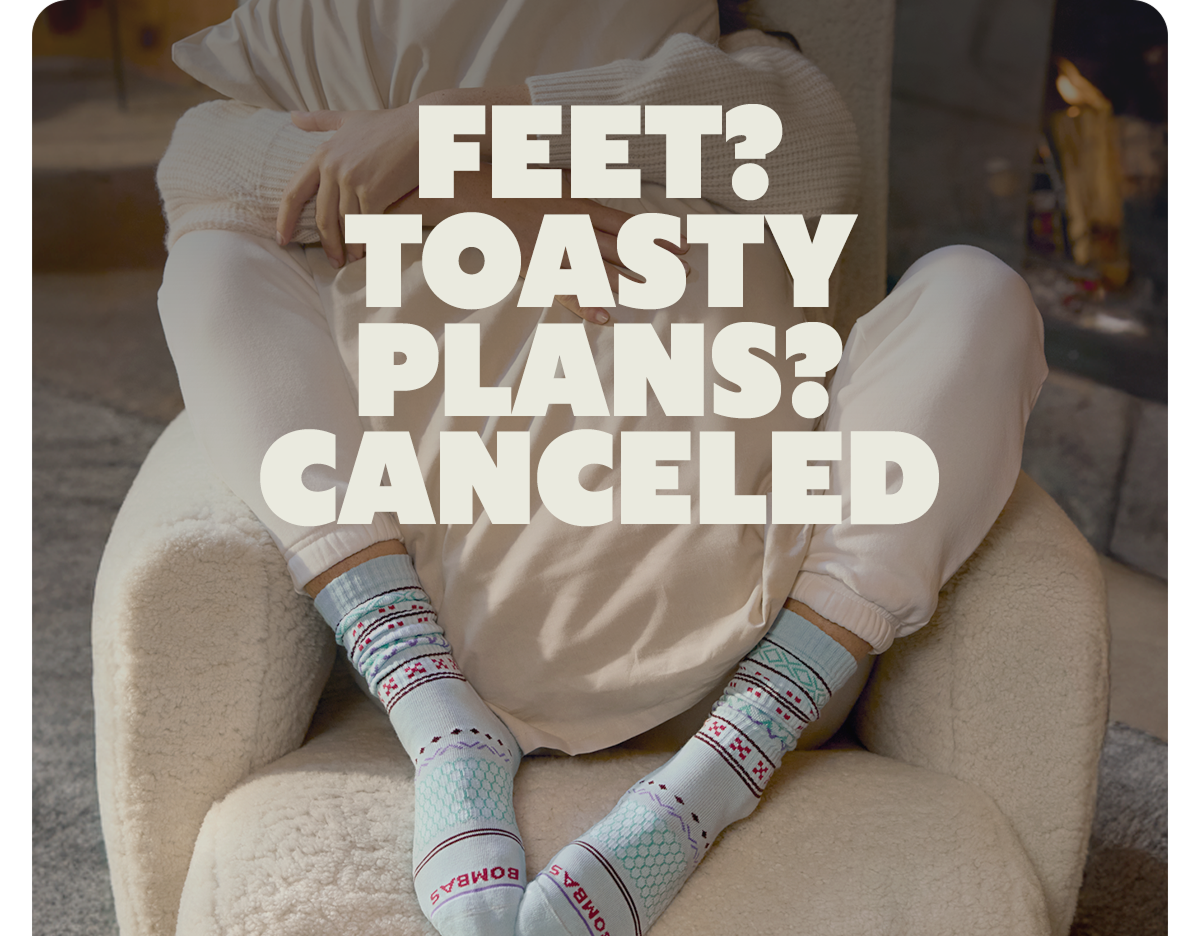 FEET? TOASTY PLANS? CANCELED