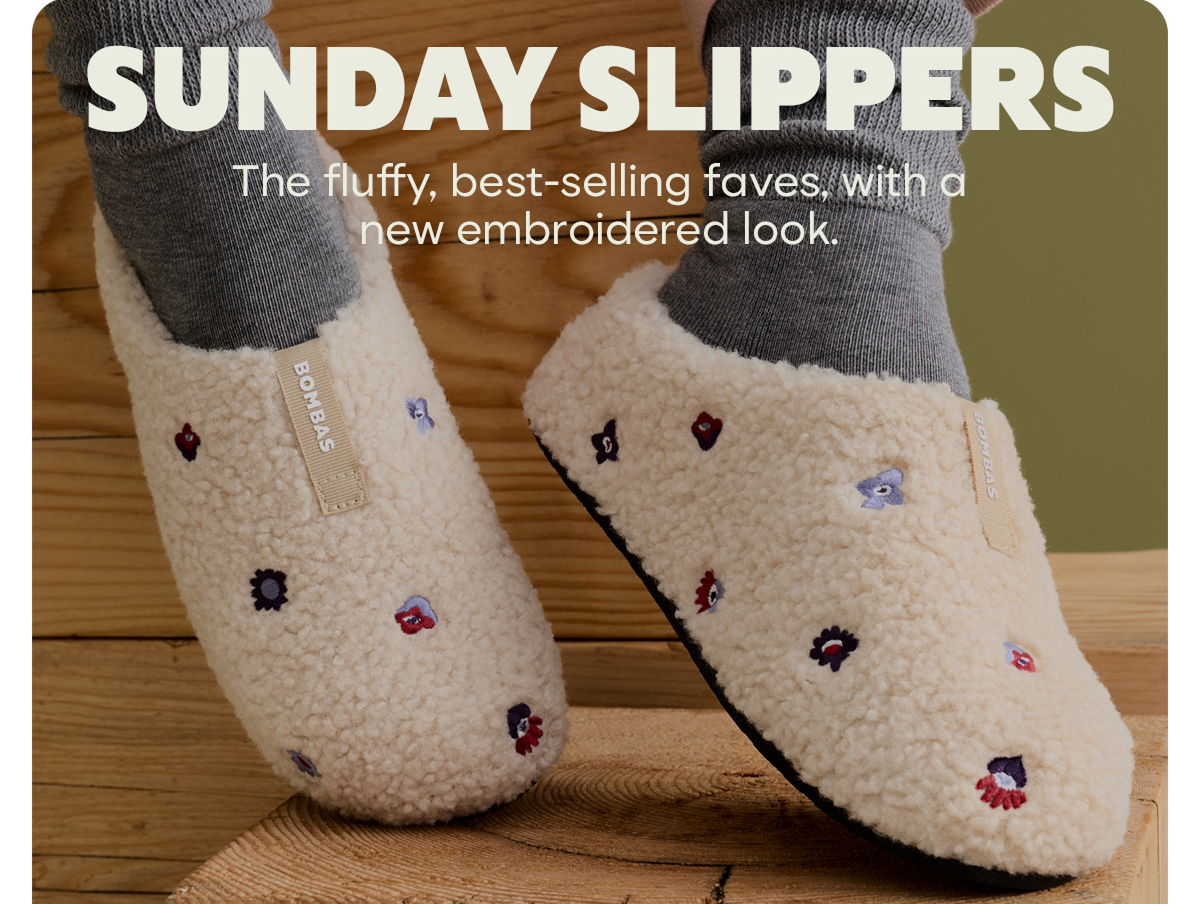 SUNDAY SLIPPERS | The fluffy, best-selling faves, with a new embroidered look.