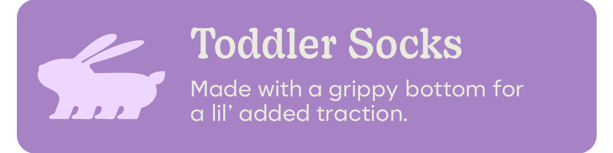 Toddler Socks | Made with a grippy bottom for a lil' added traction.