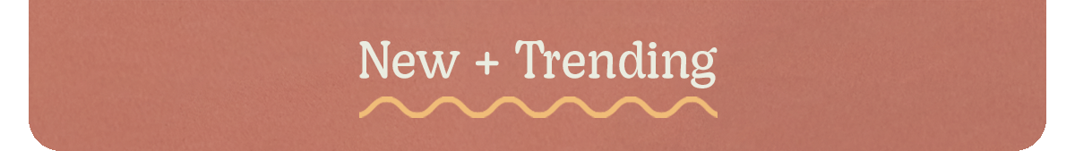 New + Trending