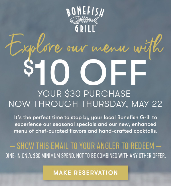 $10 off your $30 purchase Now through Thursday, May 22